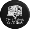 Distressed - Don't Tailgate or I'll Flush TravelCamper RV Trailer Jeep Camper Spare Tire Cover T136 35 inch