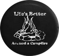 Distressed - Life's Better Around a Campfire Camping Jeep Camper Spare Tire Cover T112 35 inch