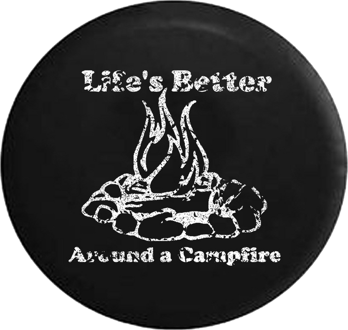 Distressed - Life's Better Around a Campfire Camping Jeep Camper Spare Tire Cover T112 35 inch