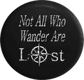 Distressed - Not All Who Wander Are Lost Sea Compass Rose Jeep Camper Spare Tire Cover U102 35 inch
