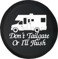 Don't Tailgate or I'll Flush Recreational Vehicle RV Trailer Offroad Jeep RV Camper Spare Tire Cover T138