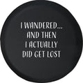 I Wandered and then I Actually Did Get Lost Funny Comic Jeep  - Spare Tire Cover