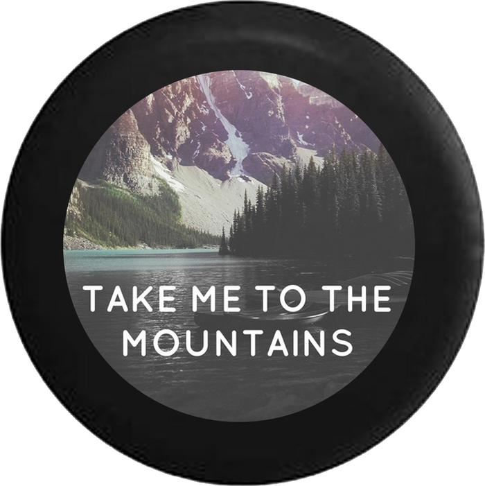 Take Me to the Mountains Lake Water Ocean Travel